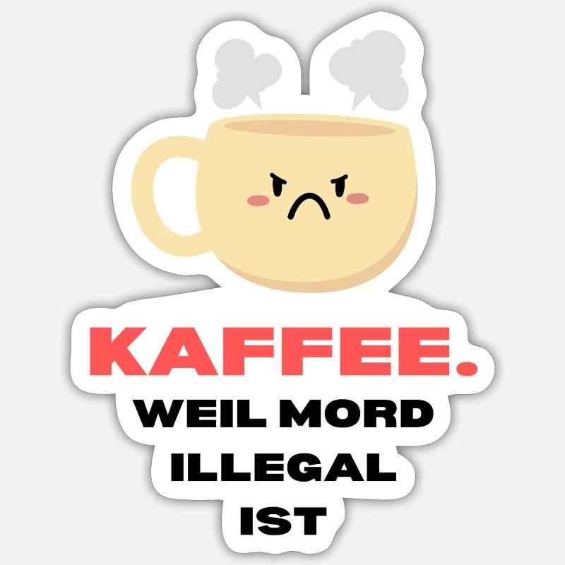 "Coffee because murder is illegal" Coffee lovers Sticker size S (10 x 10 cm)