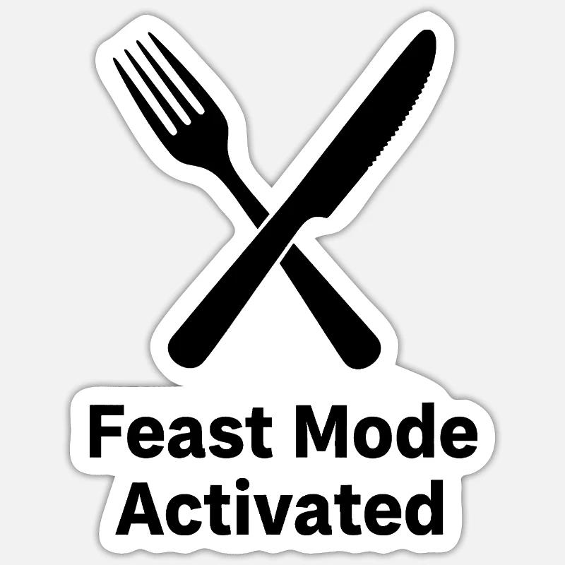 Feast Mode Activated Sticker size S (10 x 10 cm)
