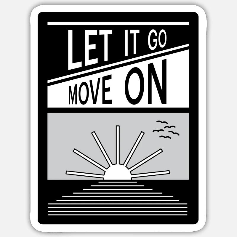 Let it go. Move on. Sticker size S (10 x 10 cm)