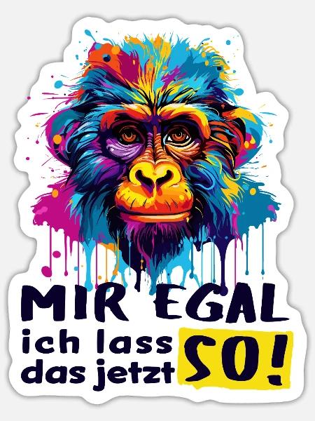 MIR EGAL - ich lass das jetzt SO! - lustiger Affe - Sticker Größe S (10 x 10 cm) - Mattweiß