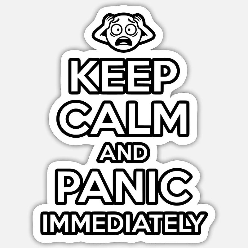 Panic Immediately - Funny Sarcastic Meme - Sticker size S (10 x 10 cm) - white matte