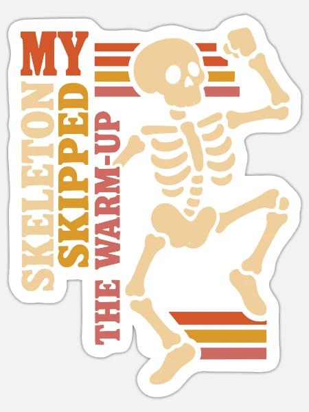 My Skeleton Skipped the Warm-Up - Sticker Größe S (10 x 10 cm) - Mattweiß