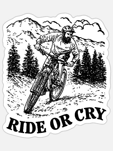 Ride or cry - Sticker Größe S (10 x 10 cm) - Mattweiß