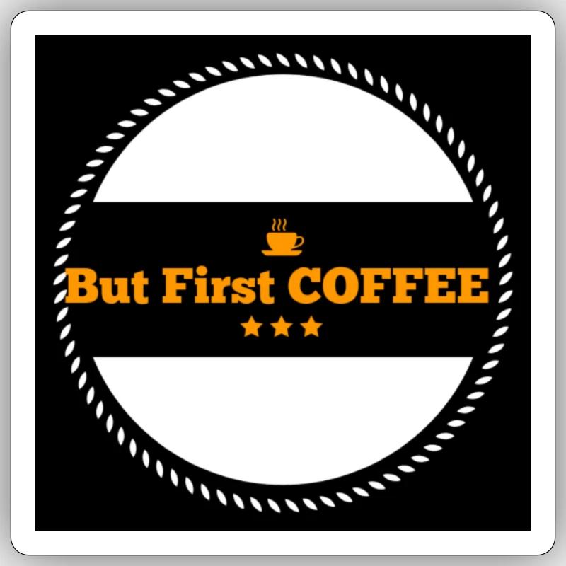 But First COFFEE - Sticker Größe S (10 x 10 cm) - Mattweiß