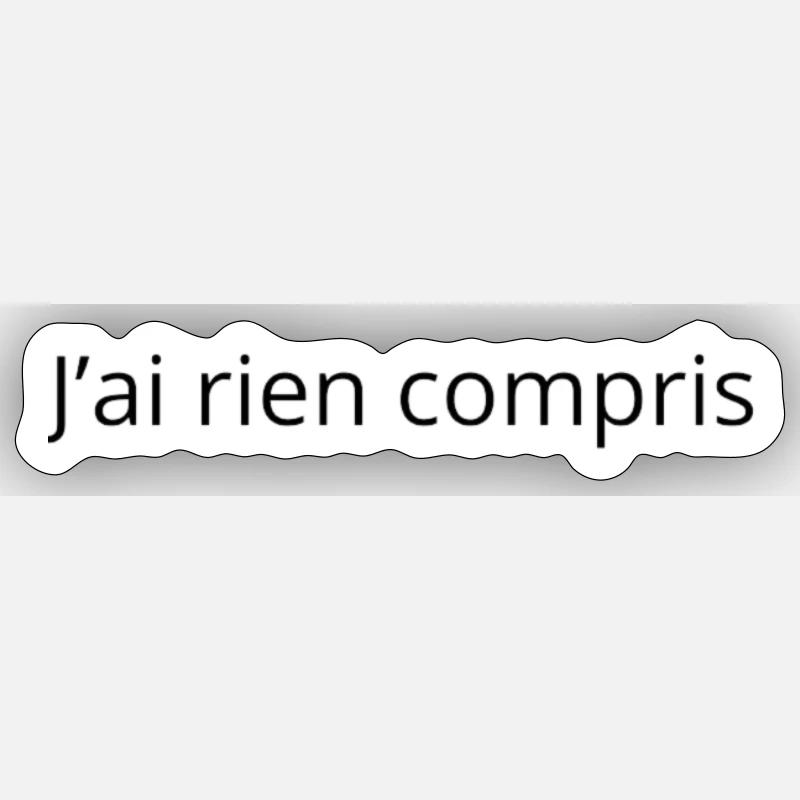 J'ai rien compris Sticker taille S (10 x 10 cm)