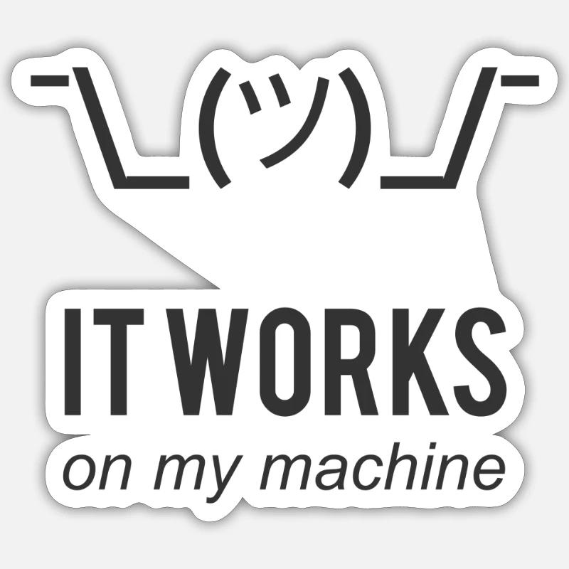 It works on my machine Funny Programmer Design Sticker Größe S (10 x 10 cm)