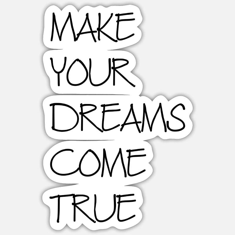 Make your dreams come true - Sticker size S (10 x 10 cm) - white matte