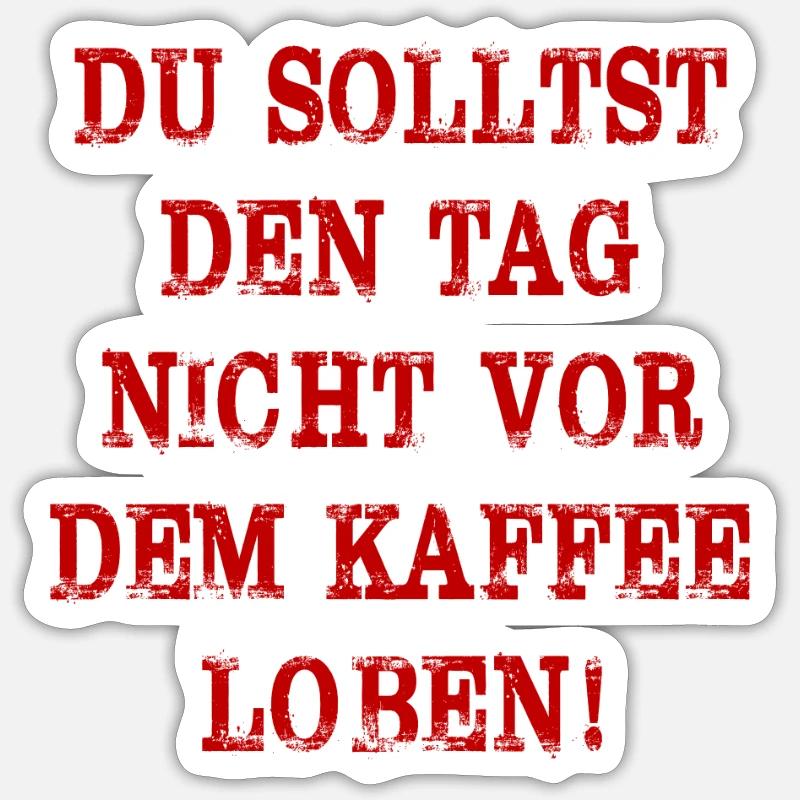 Spruch Kaffee - Sticker Größe S (10 x 10 cm) - Mattweiß