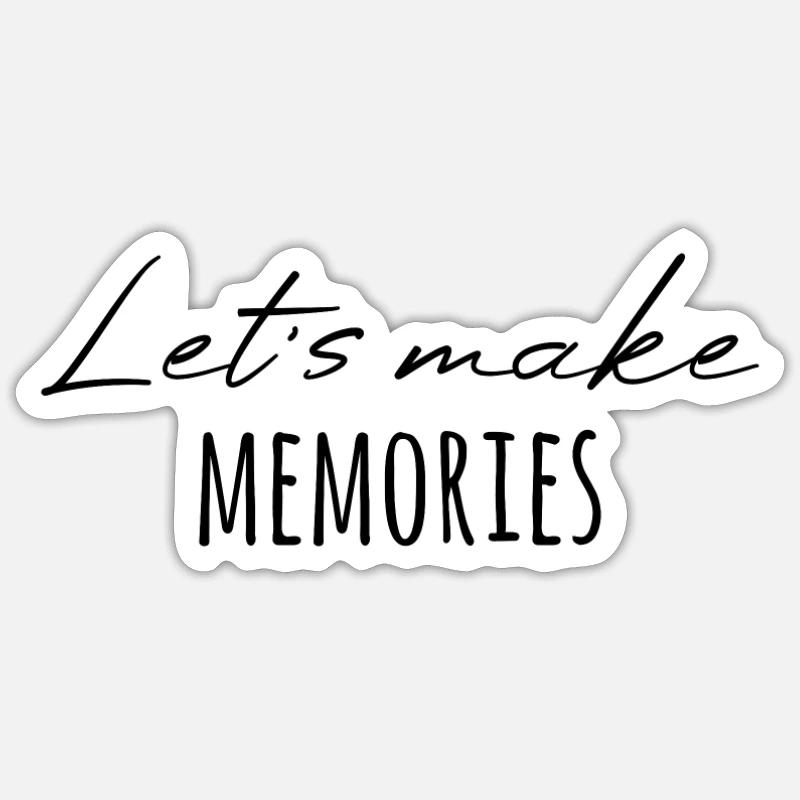 Create memories great saying - Sticker size S (10 x 10 cm) - white matte
