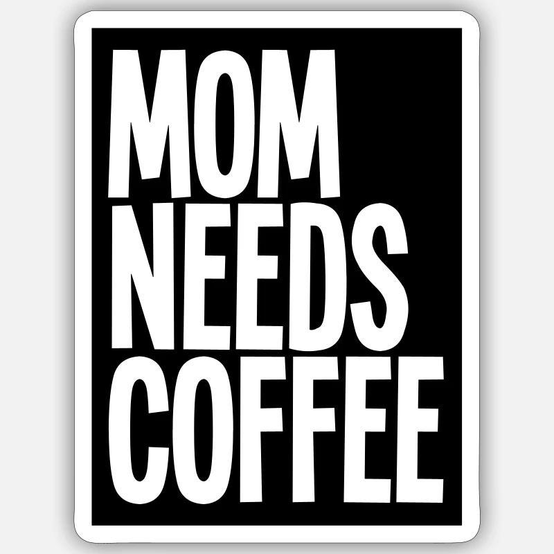 mom needs coffee - Sticker Größe S (10 x 10 cm) - Mattweiß