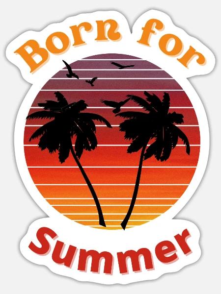 Born for summer - Sticker Größe S (10 x 10 cm) - Mattweiß