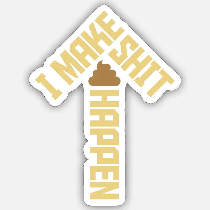 I make shit happen Sticker size S (10 x 10 cm)