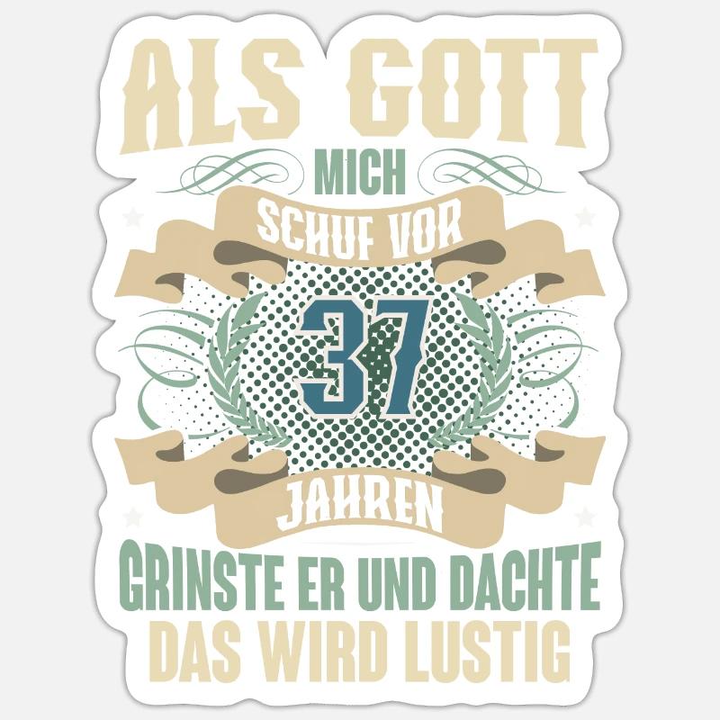 37. Geburtstag Als Gott Mich Schuf Vor - Sticker Größe S (10 x 10 cm) - Mattweiß