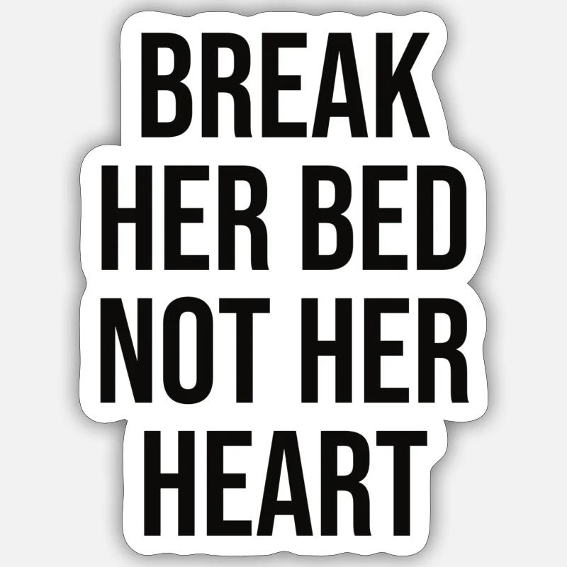 break her bed not her heart - Sticker Größe S (10 x 10 cm) - Mattweiß