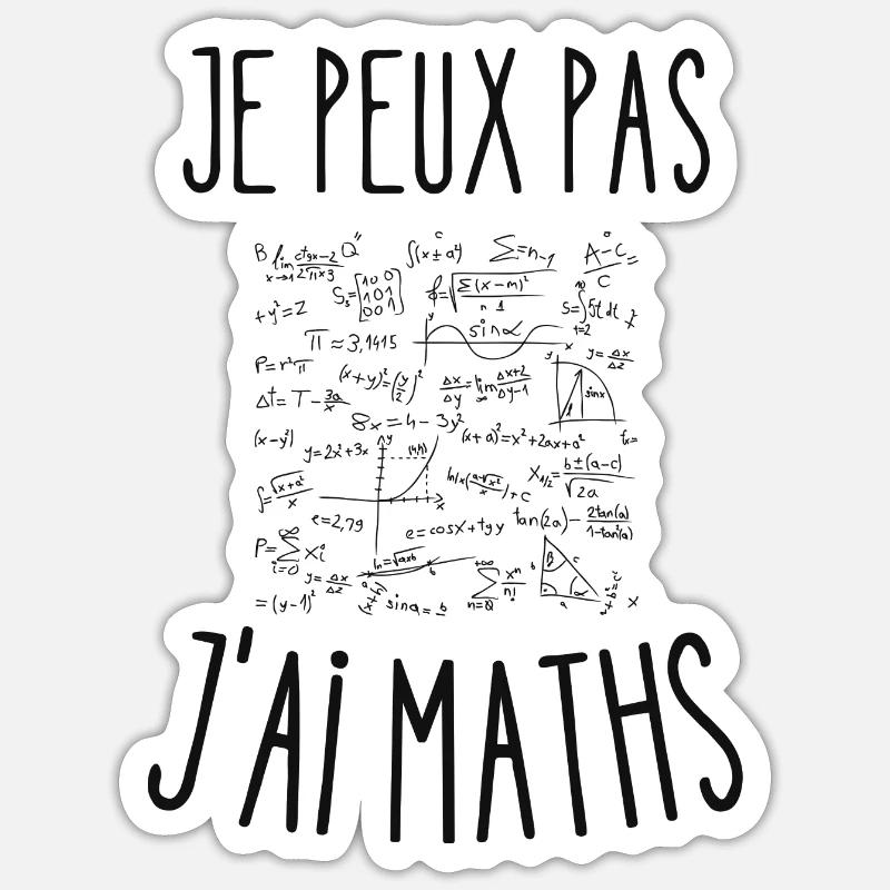 je peux pas j'ai maths - Sticker taille S (10 x 10 cm) - blanc mat