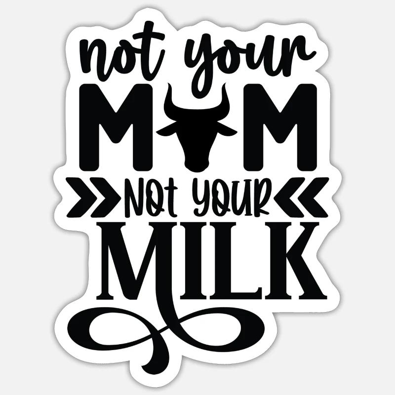 Pas ta mère, pas ton lait Sticker taille S (10 x 10 cm)
