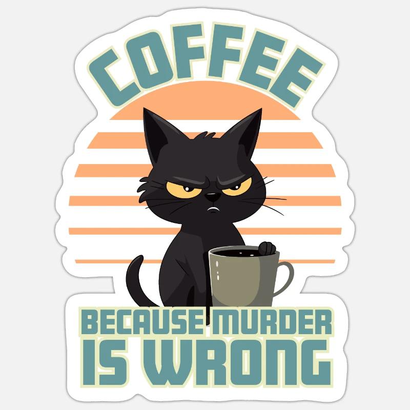 Coffee, Because Murder is Wrong Sticker size S (10 x 10 cm)