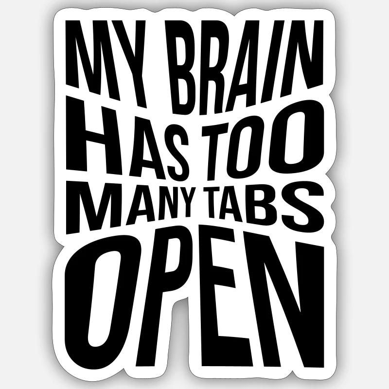 My brain has too many tabs open Sticker size S (10 x 10 cm)