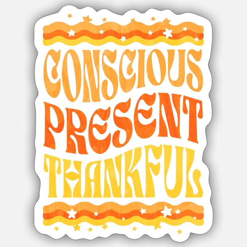 Conscious, present, grateful Sticker size S (10 x 10 cm)