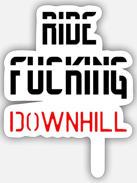 RIDE FUCKING DOWNHILL BLACK - Sticker Größe S (10 x 10 cm) - Mattweiß