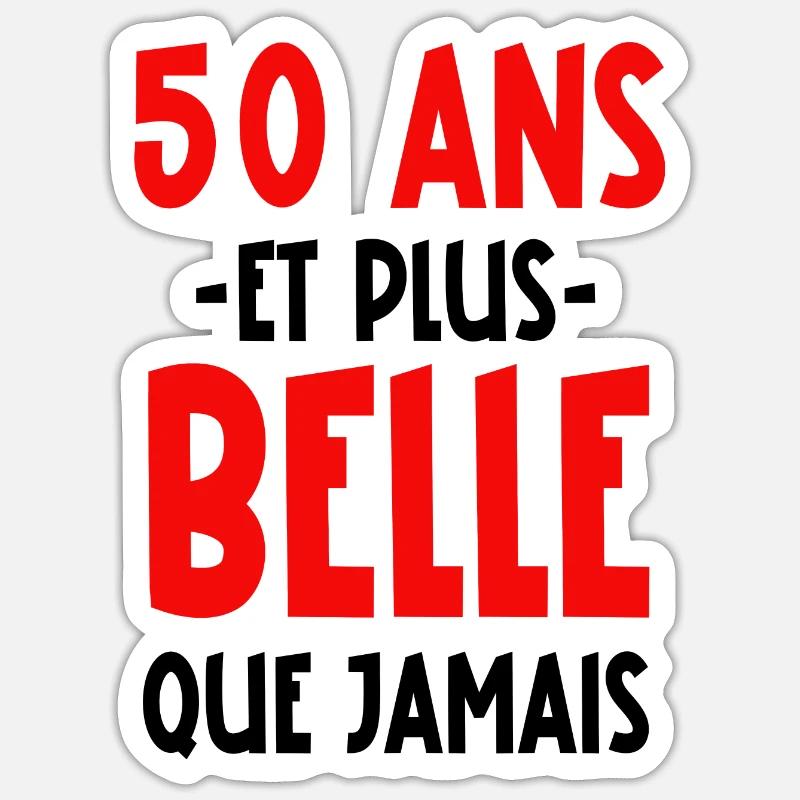 50 ans et plus belle que jamais - Sticker taille S (10 x 10 cm) - blanc mat