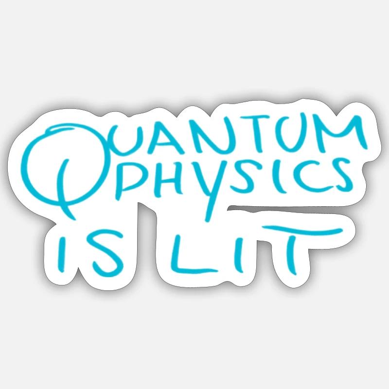 Quantum physics is lit. - Sticker size S (10 x 10 cm) - white matte