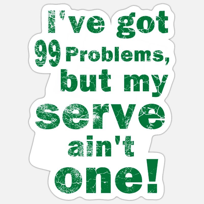 99 Tennis Problems Serve Geschenk Design Sticker Größe S (10 x 10 cm)