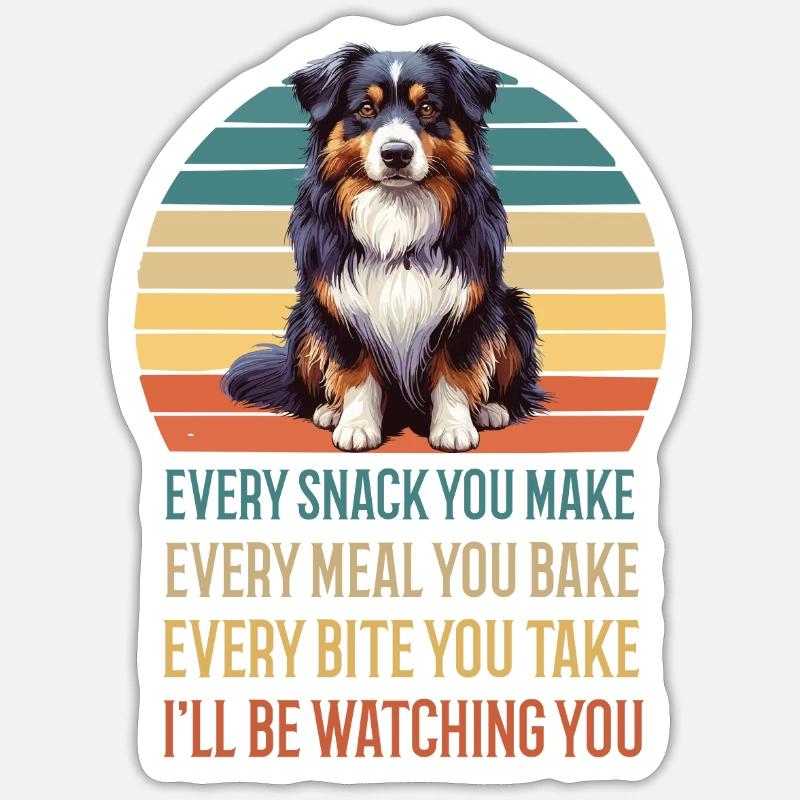 Every Snack you make Australian Shepherd Aussie Sticker size S (10 x 10 cm)