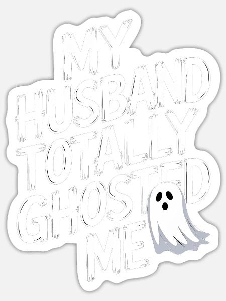 Mein Mann hat mich total geghostet - Lustiges Halloween - Sticker Größe S (10 x 10 cm) - Mattweiß