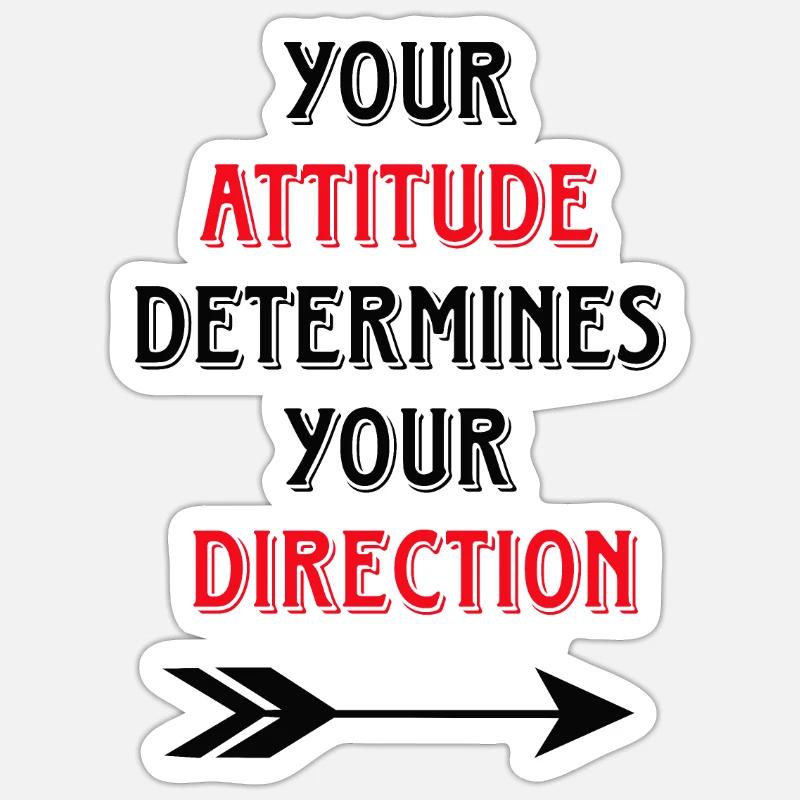 Your Attitude Determines Your Direction Sticker size S (10 x 10 cm)