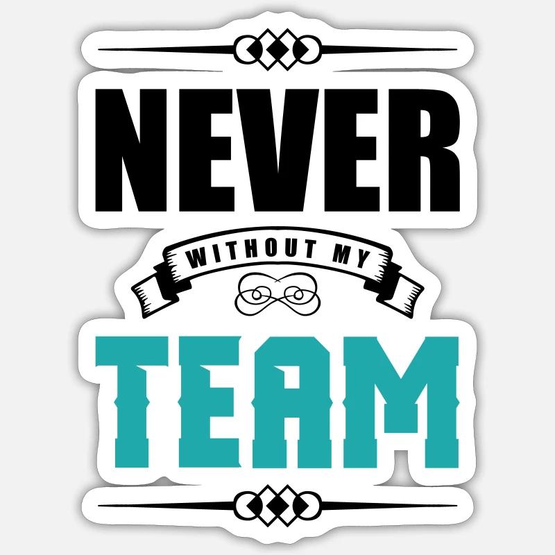 never without my team 2 Sticker size S (10 x 10 cm)