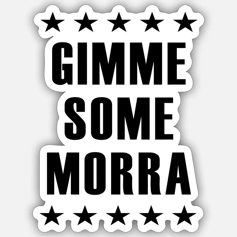 Gimme some morra - Sticker size S (10 x 10 cm) - white matte