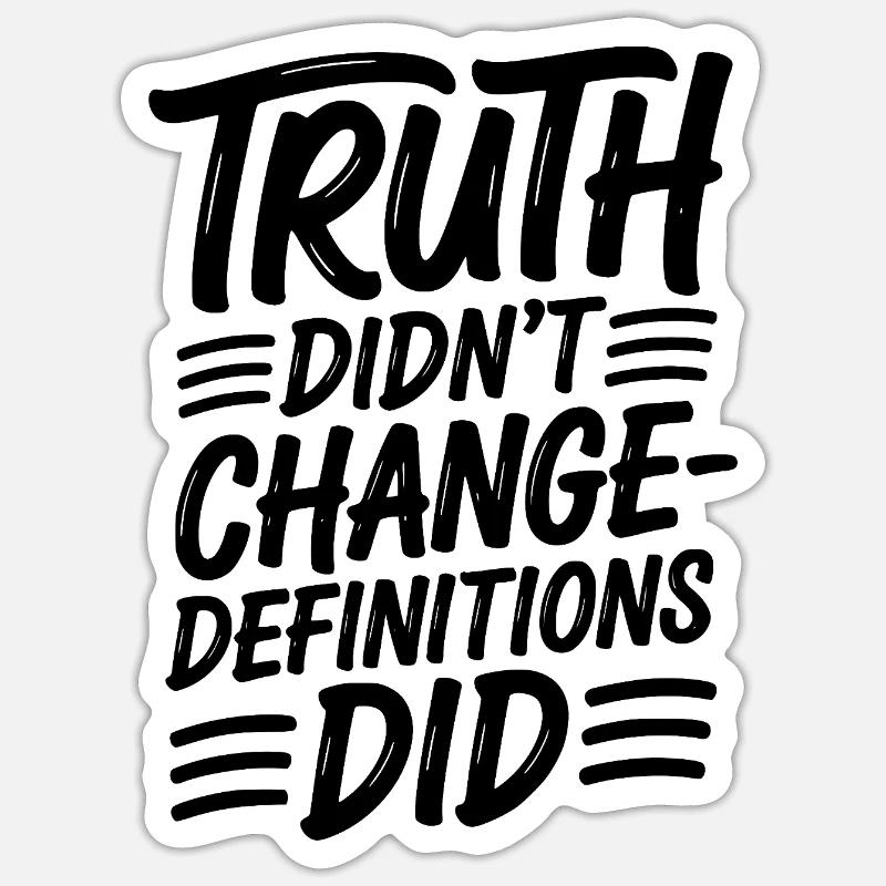  Truth Didn't Change Definitions Did | Bold - Sticker Größe S (10 x 10 cm) - Mattweiß