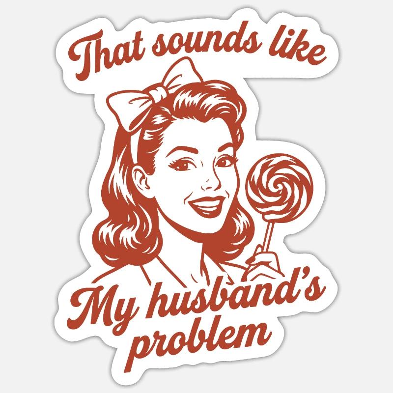 Husband's Problem – Lustiger Ehefrau Spruch Sticker Größe S (10 x 10 cm)