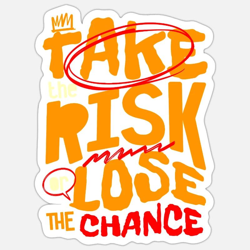 Gehen Sie das Risiko ein oder verlieren Sie die Chance Sticker Größe S (10 x 10 cm)