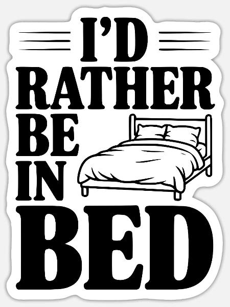 Ich wäre lieber im Bett - Sticker Größe S (10 x 10 cm) - Mattweiß