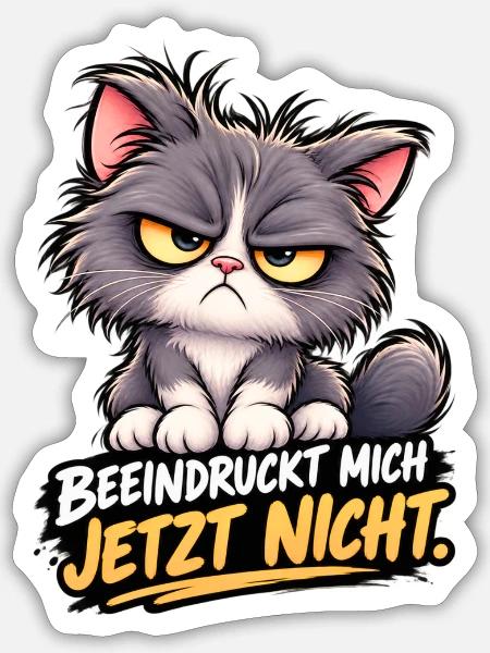Grummelkat JetztNicht Beeindruckt - Sticker Größe S (10 x 10 cm) - Mattweiß