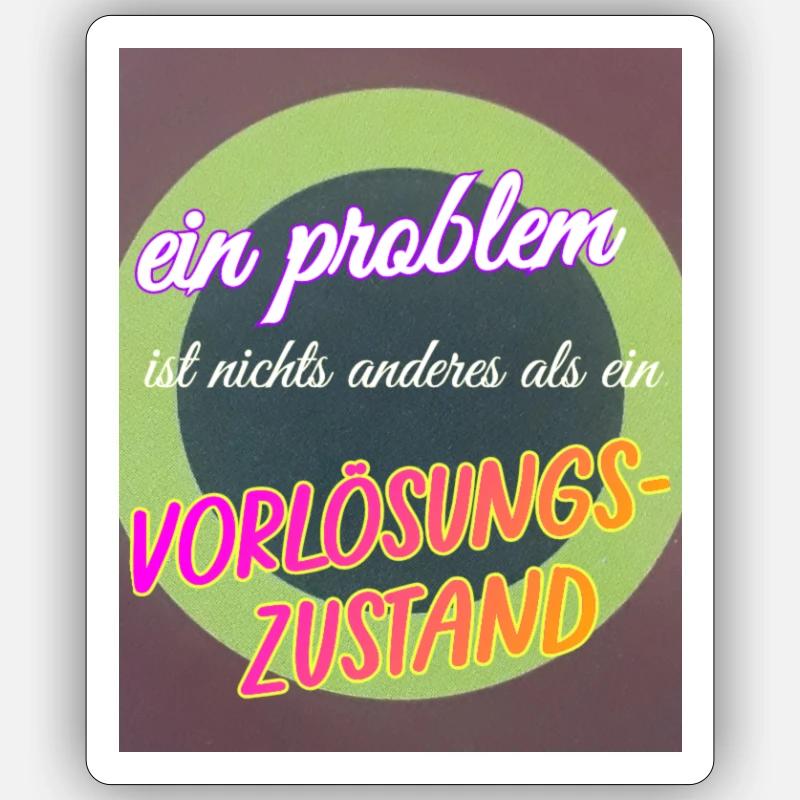 ein Problem, ein Vorlösungszustand - Sticker Größe S (10 x 10 cm) - Mattweiß