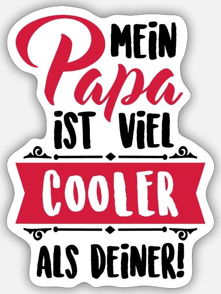 Mein Papa ist viel cooler als deiner! - Sticker Größe S (10 x 10 cm) - Mattweiß