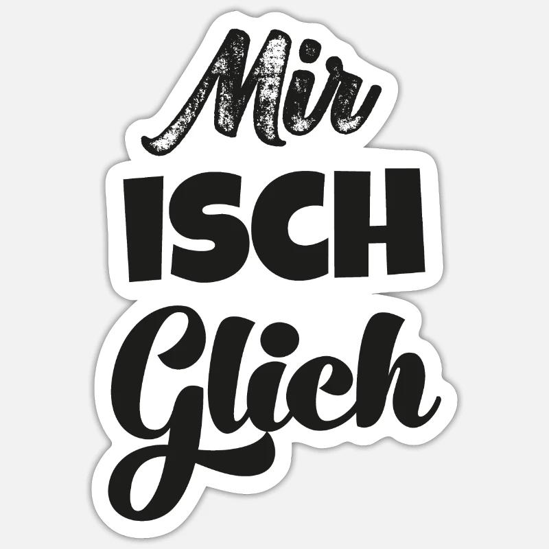 Mir isch glich Schweizerdeutsch Schweizer - Sticker Größe S (10 x 10 cm) - Mattweiß