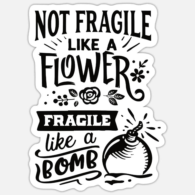 Pas fragile comme une fleur Fragile comme une bombe - Sticker taille S (10 x 10 cm) - blanc mat