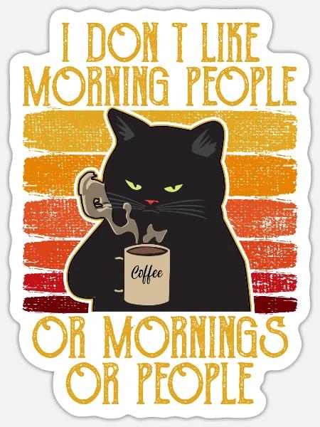 i dont like morning people Katze Kaffee Cat - Sticker Größe S (10 x 10 cm) - Mattweiß