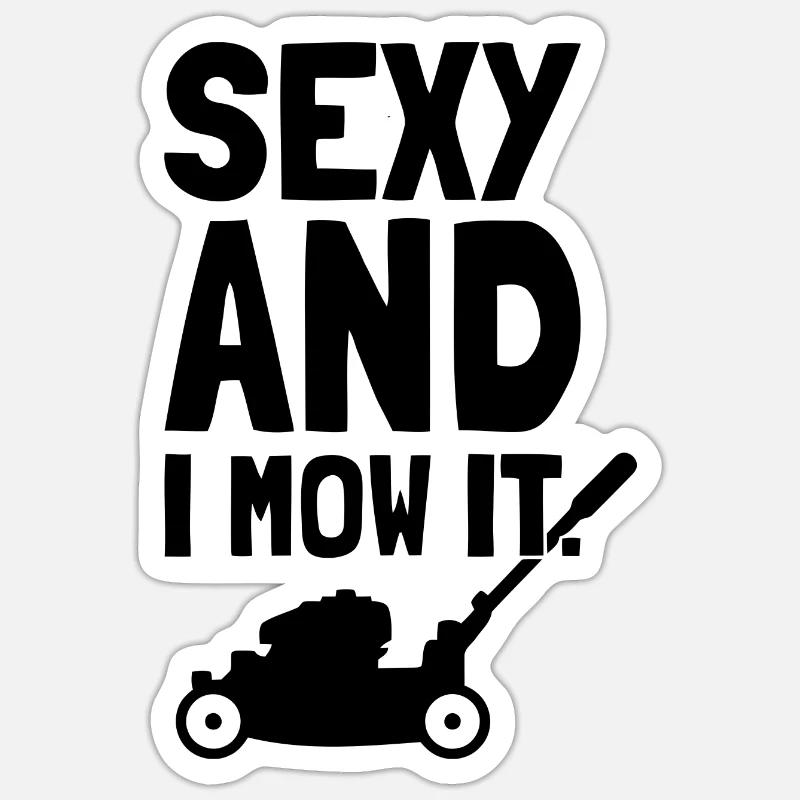 Sexy And I Mow It Graphic Sticker size S (10 x 10 cm)