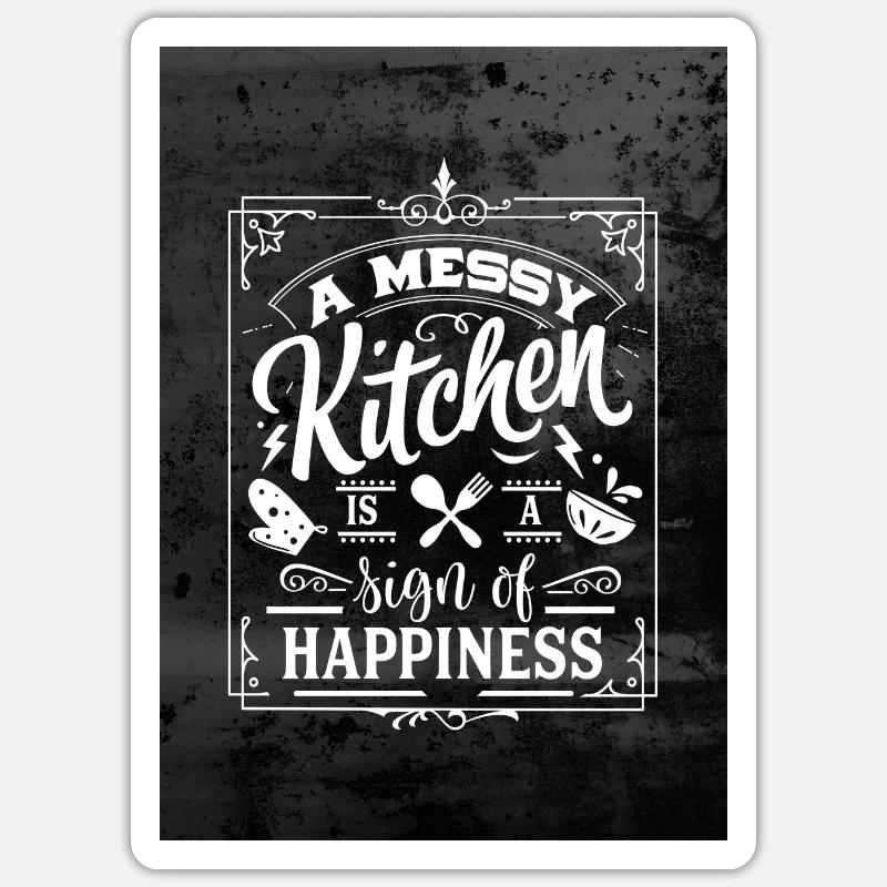 Funny Kitchen Quotes Wall Art A Messy Kitchen Is Sticker size S (10 x 10 cm)
