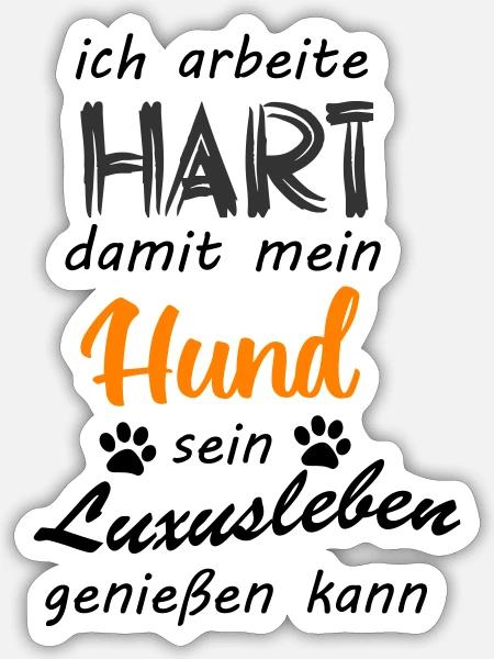 Ich arbeite hart damit mein Hund - Sticker Größe S (10 x 10 cm) - Mattweiß
