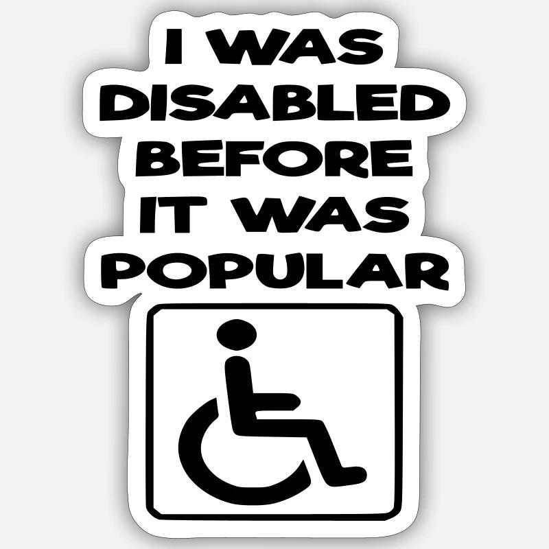 J’étais handicapé avant même que cela ne devienne populaire* Sticker taille S (10 x 10 cm)