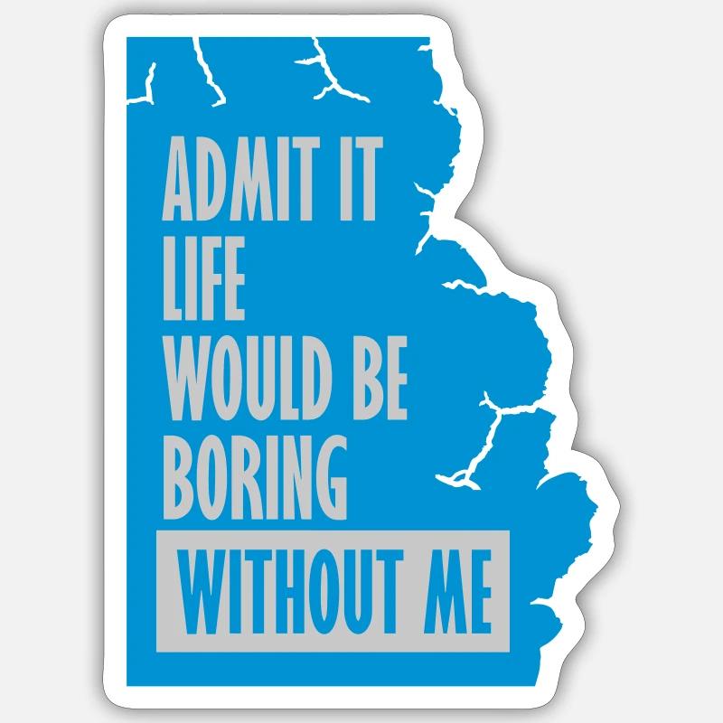 boring life without me - Sticker size S (10 x 10 cm) - white matte