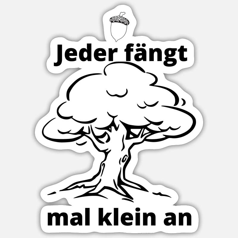 Jeder fängt mal klein an Sticker Größe S (10 x 10 cm)