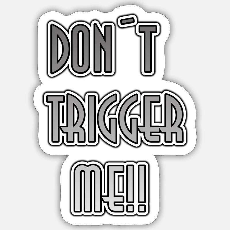 Don´t trigger me Sticker Größe S (10 x 10 cm)