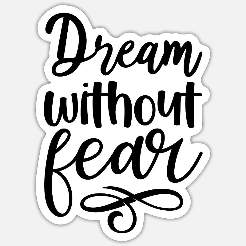 Dream without fear - citation positive - Sticker taille S (10 x 10 cm) - blanc mat